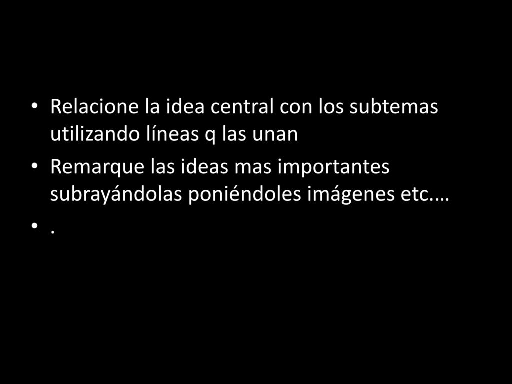 Relacione la idea central con los subtemas utilizando líneas q las unan