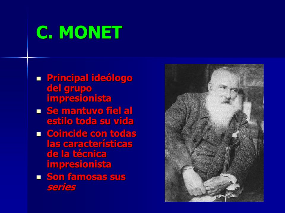 C. MONET Principal ideólogo del grupo impresionista