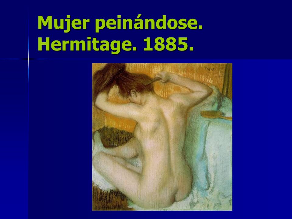 Mujer peinándose. Hermitage
