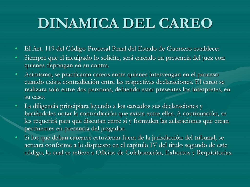 DINAMICA DEL CAREO El Art. 119 del Código Procesal Penal del Estado de Guerrero establece:
