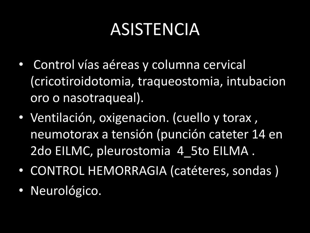 ASISTENCIA Control vías aéreas y columna cervical (cricotiroidotomia, traqueostomia, intubacion oro o nasotraqueal).