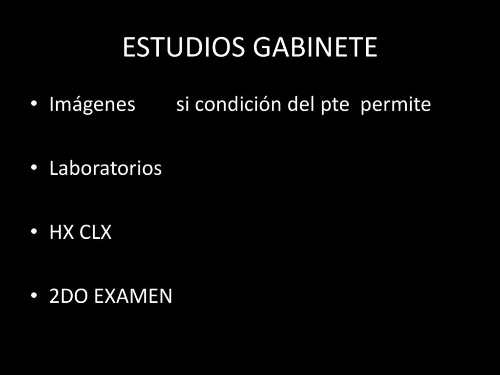 ESTUDIOS GABINETE Imágenes si condición del pte permite Laboratorios