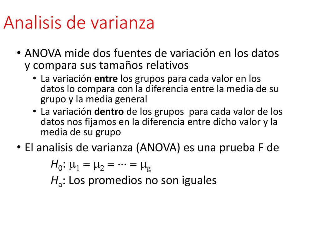 Analisis de varianza ANOVA mide dos fuentes de variación en los datos y compara sus tamaños relativos