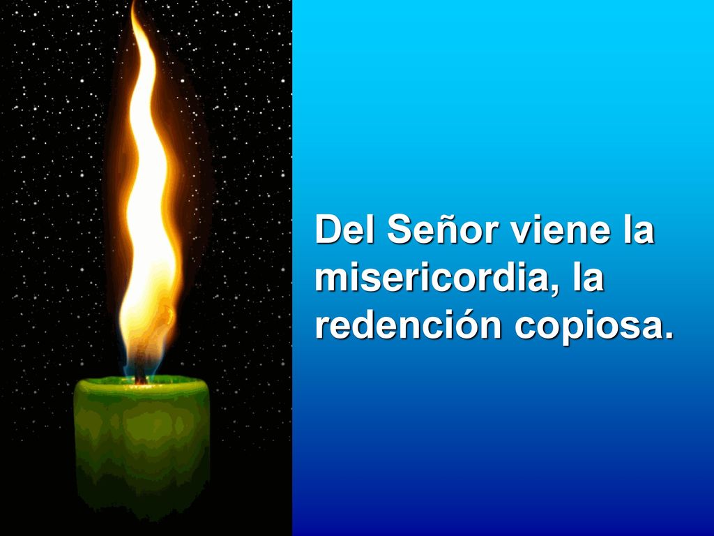 Del Señor viene la misericordia, la redención copiosa.