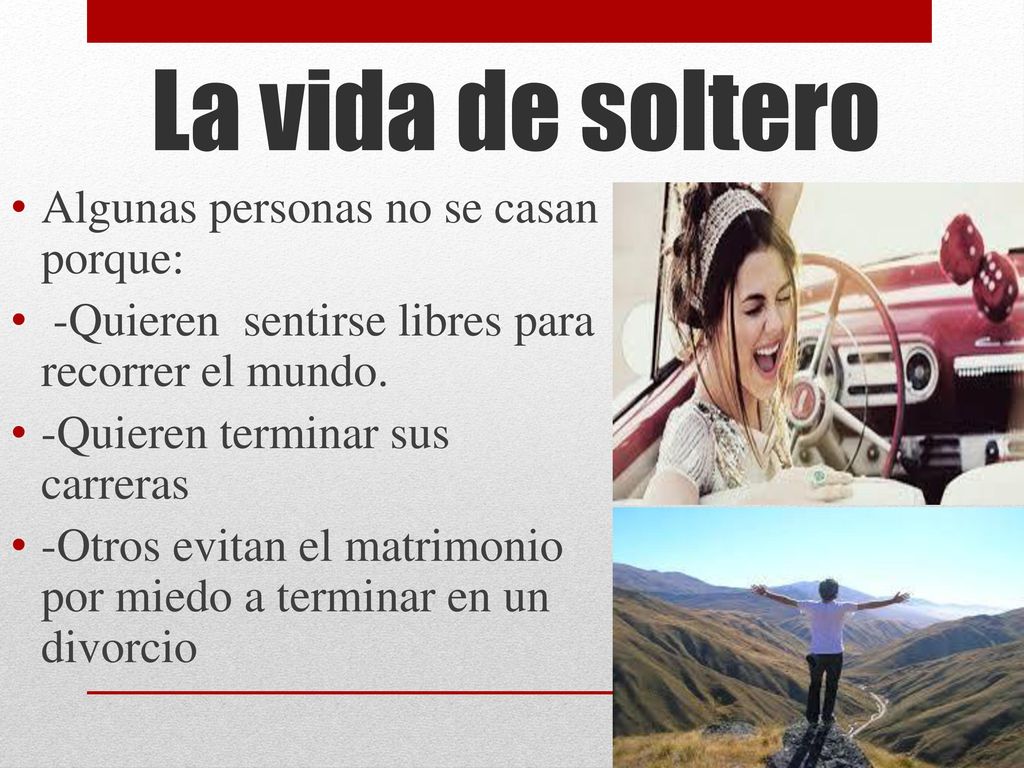 La vida de soltero Algunas personas no se casan porque: