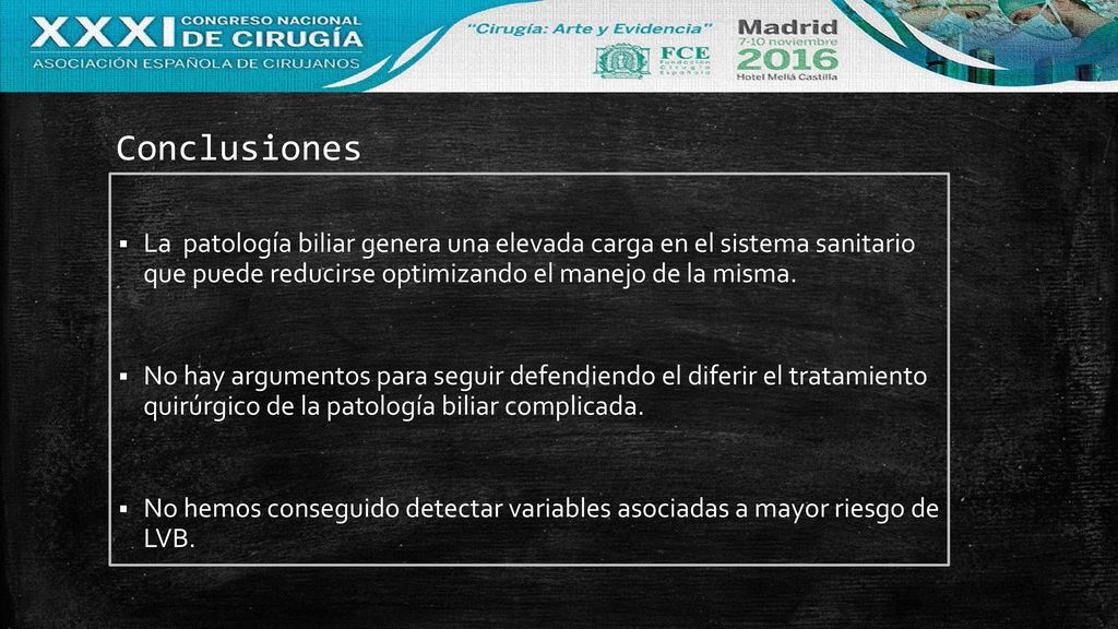 Conclusiones La patología biliar genera una elevada carga en el sistema sanitario que puede reducirse optimizando el manejo de la misma.