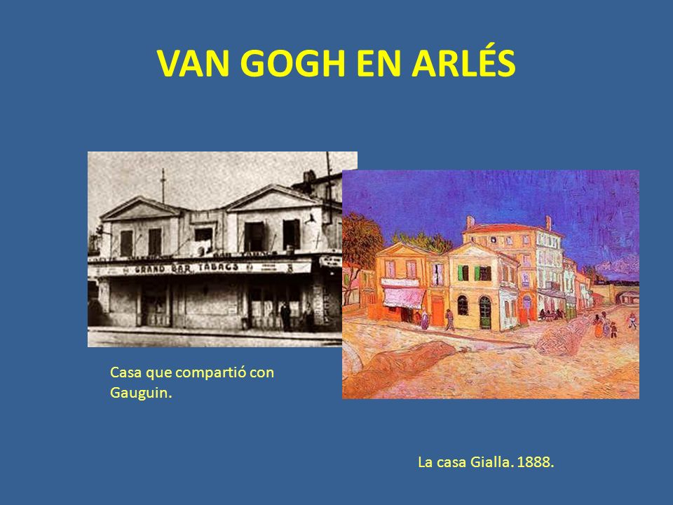 VAN GOGH EN ARLÉS Casa que compartió con Gauguin.