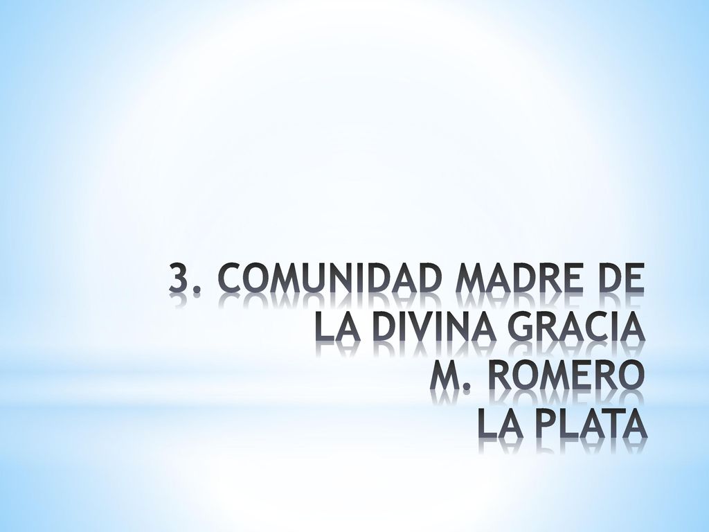 3. COMUNIDAD MADRE DE LA DIVINA GRACIA M. ROMERO LA PLATA