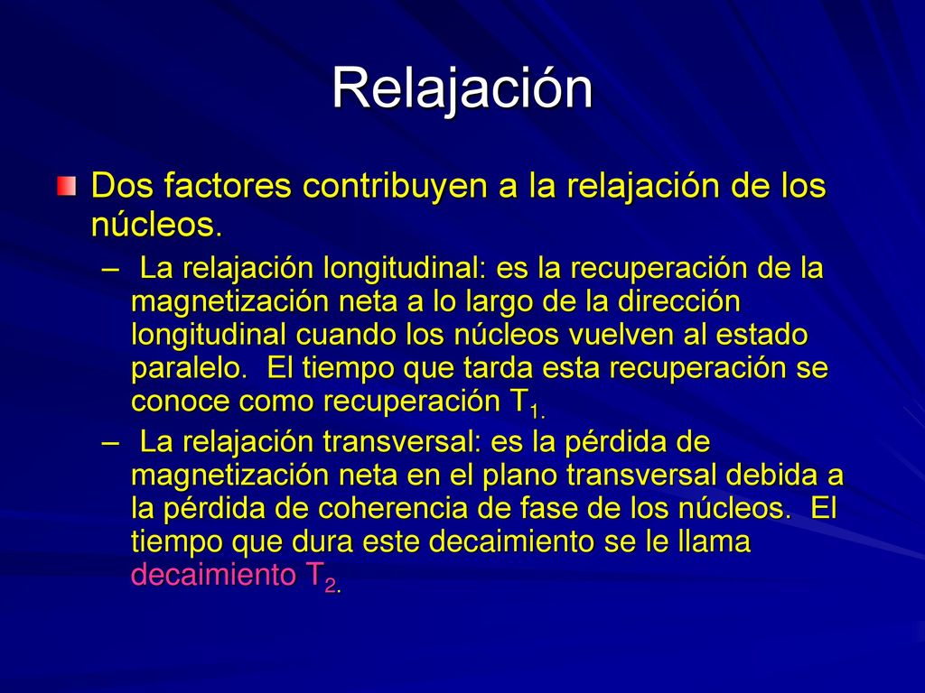 Relajación Dos factores contribuyen a la relajación de los núcleos.