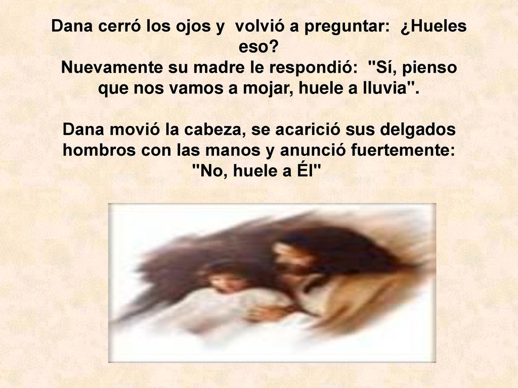 Dana cerró los ojos y volvió a preguntar: ¿Hueles eso