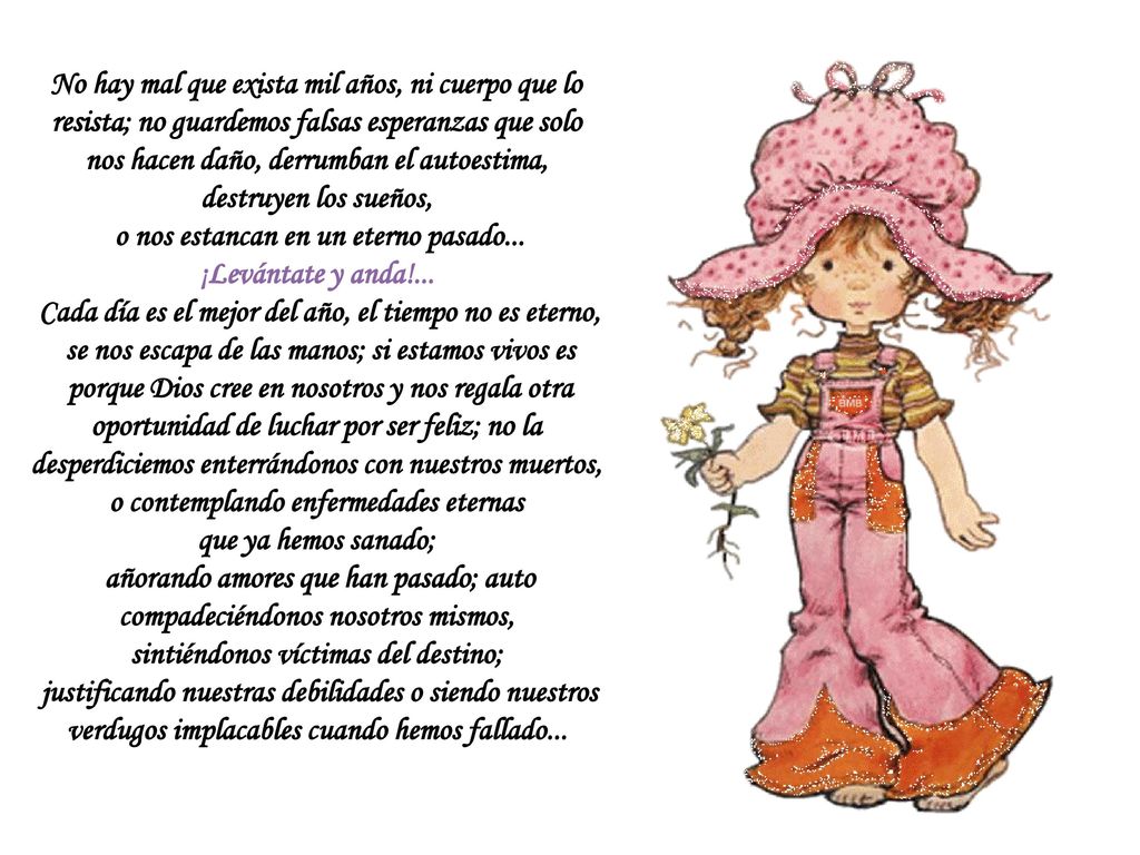 No hay mal que exista mil años, ni cuerpo que lo