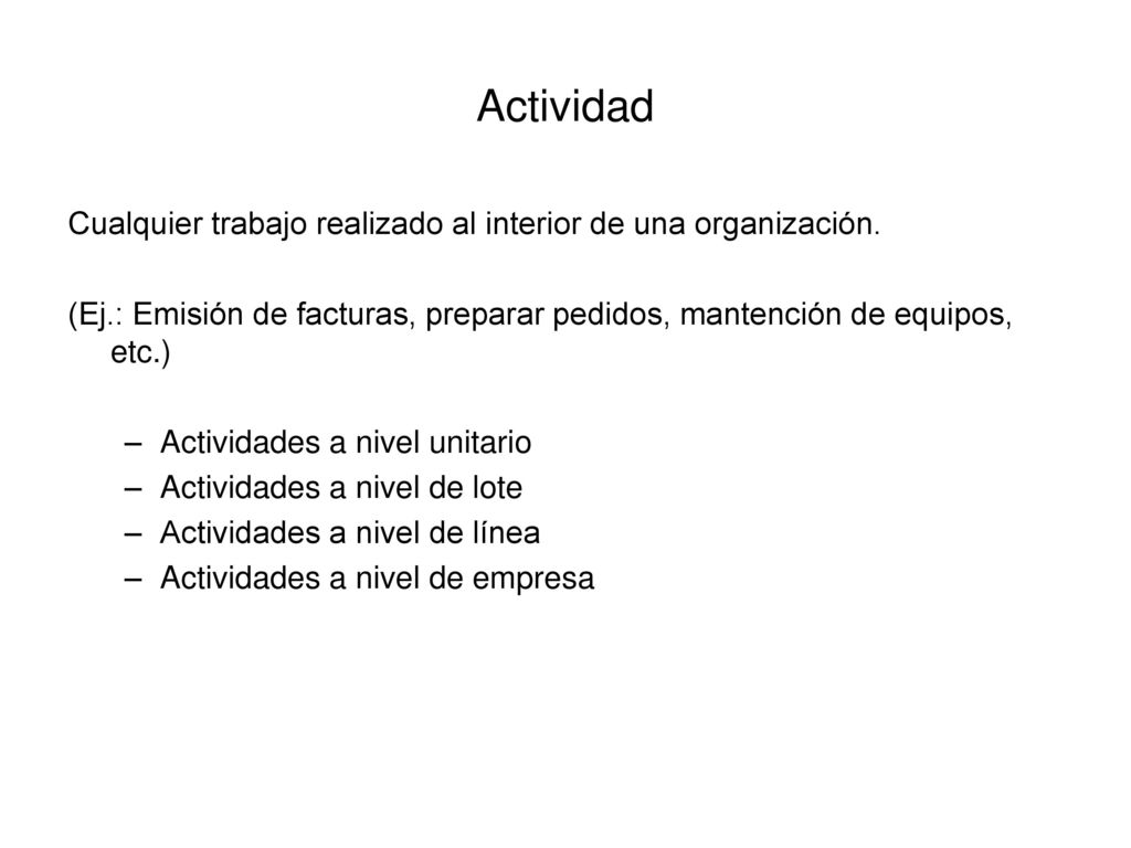 Actividad Cualquier trabajo realizado al interior de una organización.