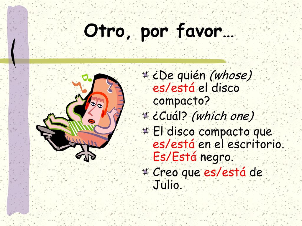 Otro, por favor… ¿De quién (whose) es/está el disco compacto