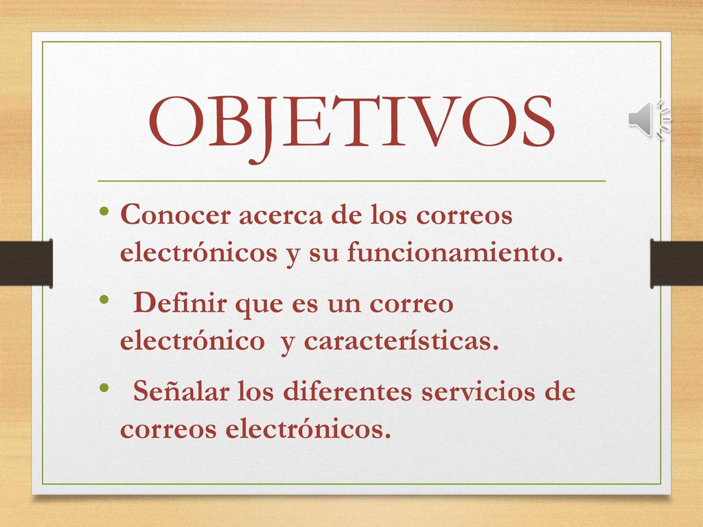OBJETIVOS Conocer acerca de los correos electrónicos y su funcionamiento. Definir que es un correo electrónico y características.