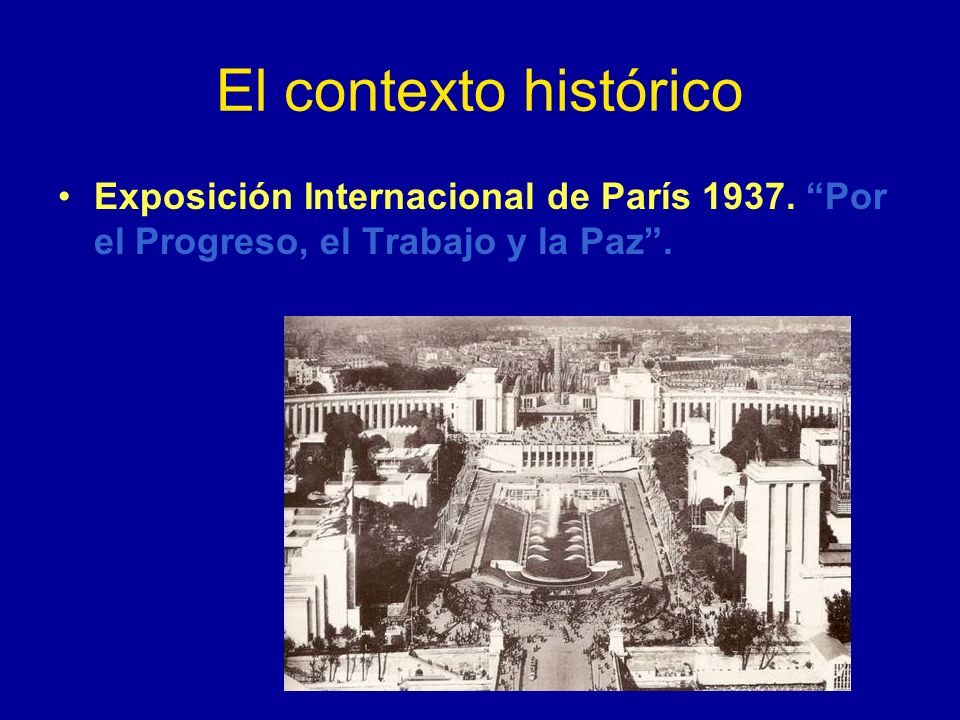 El contexto histórico Exposición Internacional de París 1937.