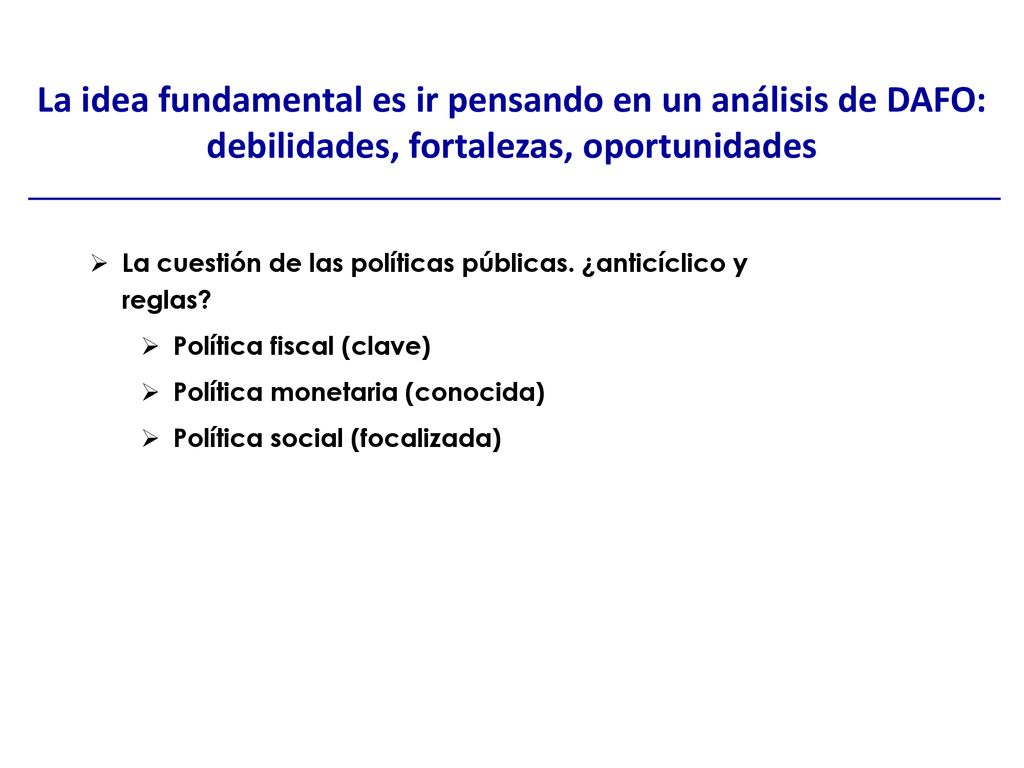 La idea fundamental es ir pensando en un análisis de DAFO: debilidades, fortalezas, oportunidades