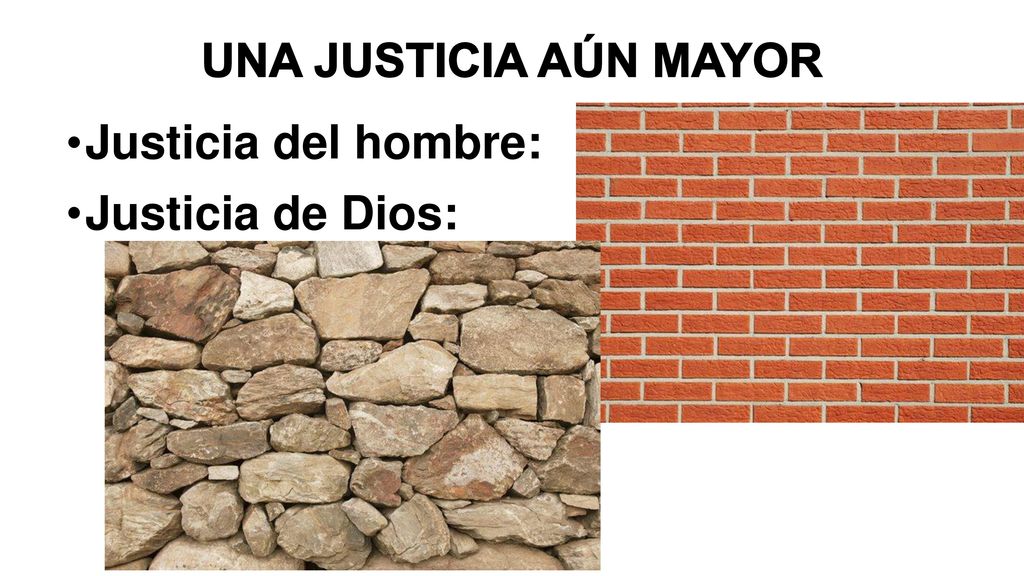 UNA JUSTICIA AÚN MAYOR Justicia del hombre: Justicia de Dios: