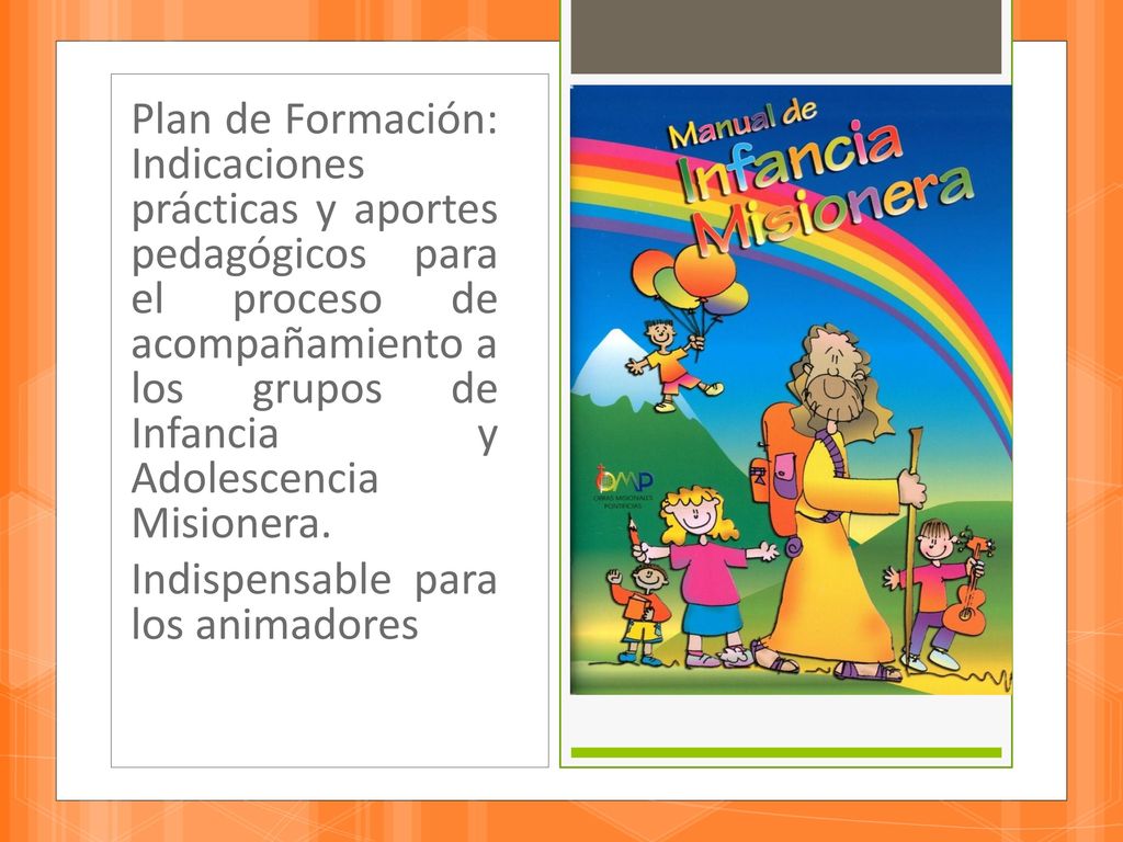 Plan de Formación: Indicaciones prácticas y aportes pedagógicos para el proceso de acompañamiento a los grupos de Infancia y Adolescencia Misionera.
