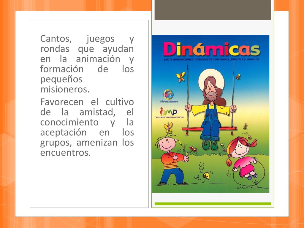 Cantos, juegos y rondas que ayudan en la animación y formación de los pequeños misioneros.