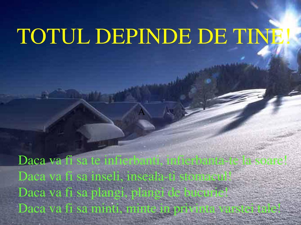 TOTUL DEPINDE DE TINE! A. Daca va fi sa te infierbanti, infierbanta-te la soare! Daca va fi sa inseli, inseala-ti stomacul!