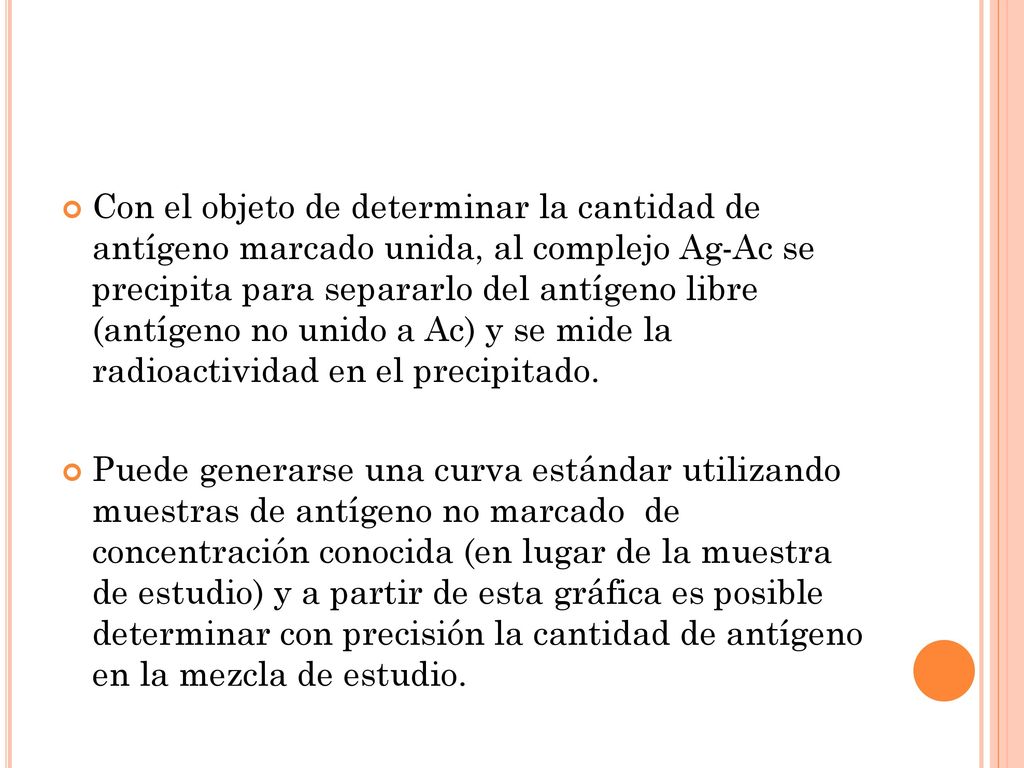 Con el objeto de determinar la cantidad de antígeno marcado unida, al complejo Ag-Ac se precipita para separarlo del antígeno libre (antígeno no unido a Ac) y se mide la radioactividad en el precipitado.