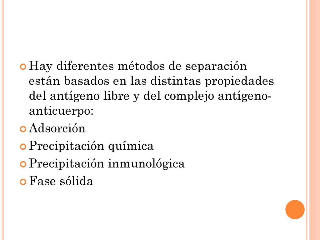 Hay diferentes métodos de separación están basados en las distintas propiedades del antígeno libre y del complejo antígeno- anticuerpo: