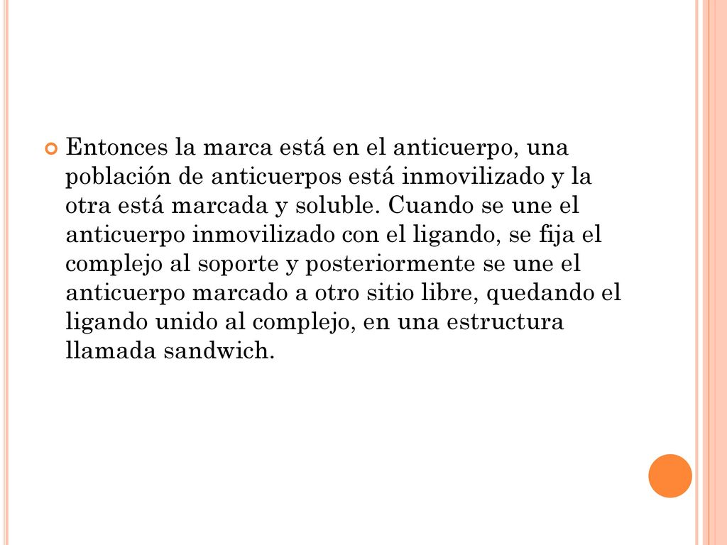 Entonces la marca está en el anticuerpo, una población de anticuerpos está inmovilizado y la otra está marcada y soluble.