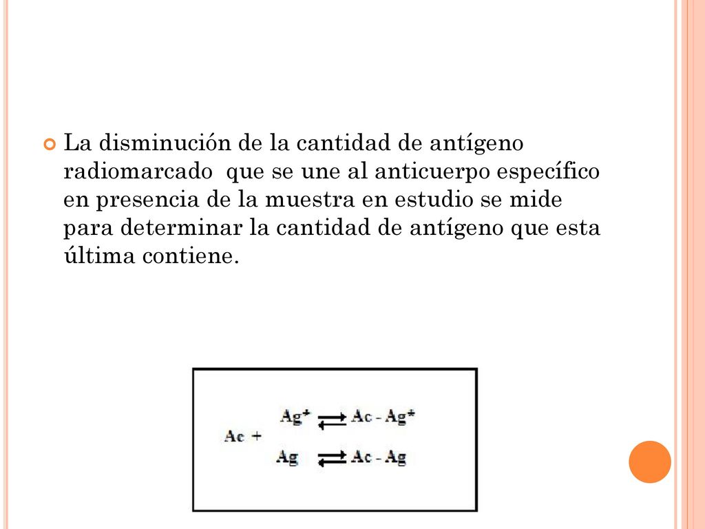 La disminución de la cantidad de antígeno radiomarcado que se une al anticuerpo específico en presencia de la muestra en estudio se mide para determinar la cantidad de antígeno que esta última contiene.