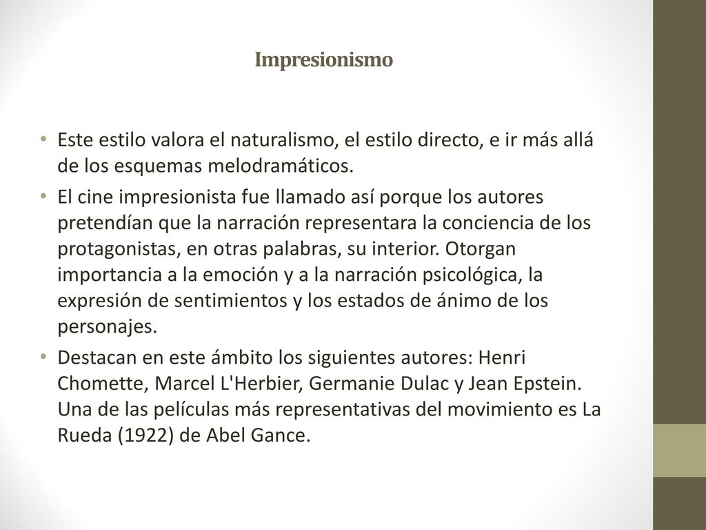 Impresionismo Este estilo valora el naturalismo, el estilo directo, e ir más allá de los esquemas melodramáticos.