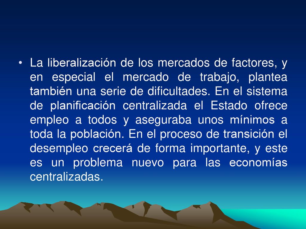 La liberalización de los mercados de factores, y en especial el mercado de trabajo, plantea también una serie de dificultades.