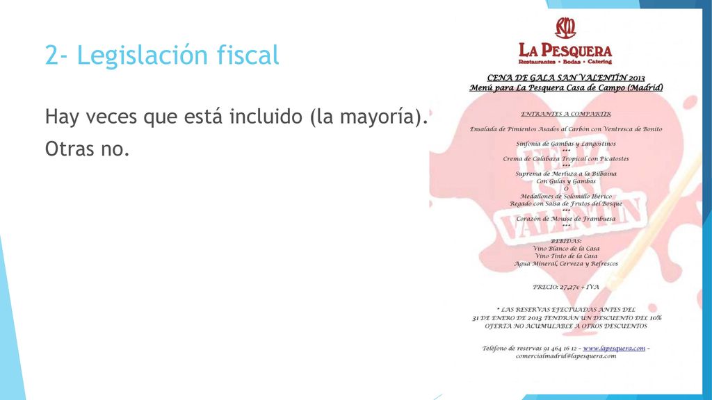 2- Legislación fiscal Hay veces que está incluido (la mayoría). Otras no.