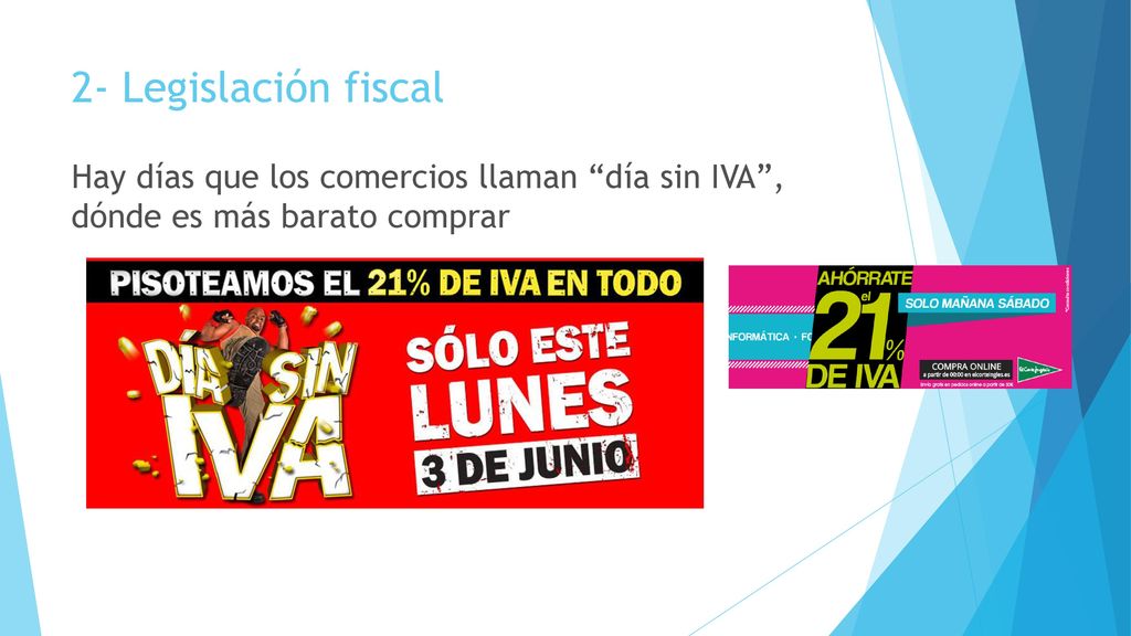 2- Legislación fiscal Hay días que los comercios llaman día sin IVA , dónde es más barato comprar