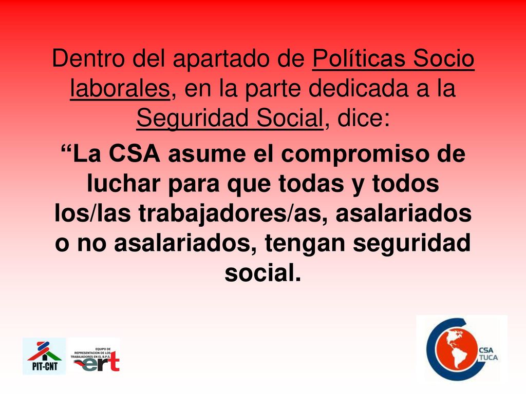 Dentro del apartado de Políticas Socio laborales, en la parte dedicada a la Seguridad Social, dice: