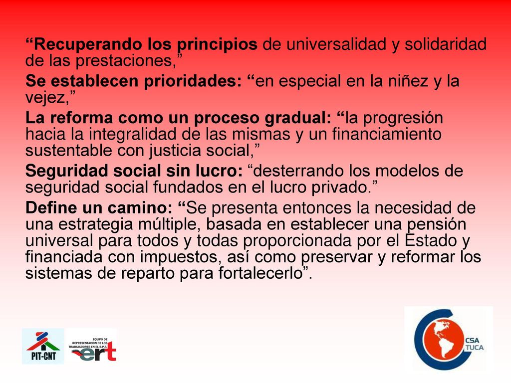 Recuperando los principios de universalidad y solidaridad de las prestaciones,