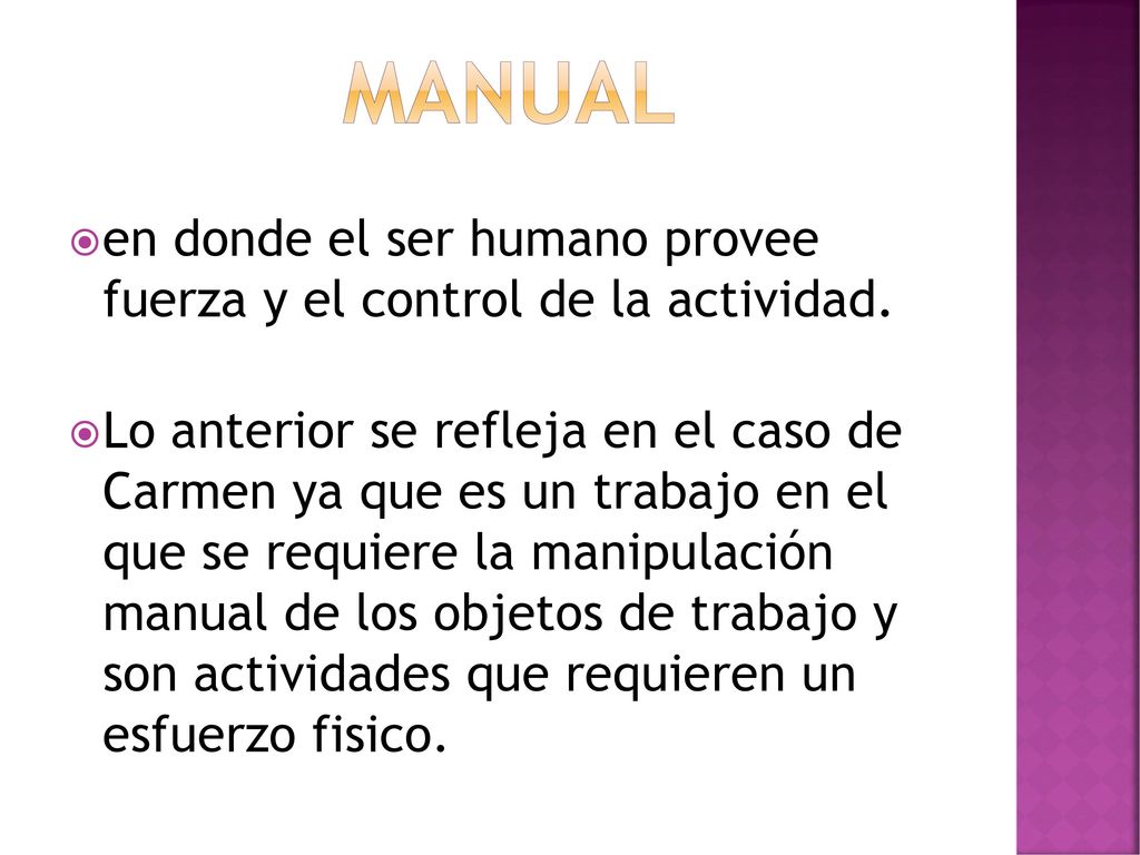 Manual en donde el ser humano provee fuerza y el control de la actividad.
