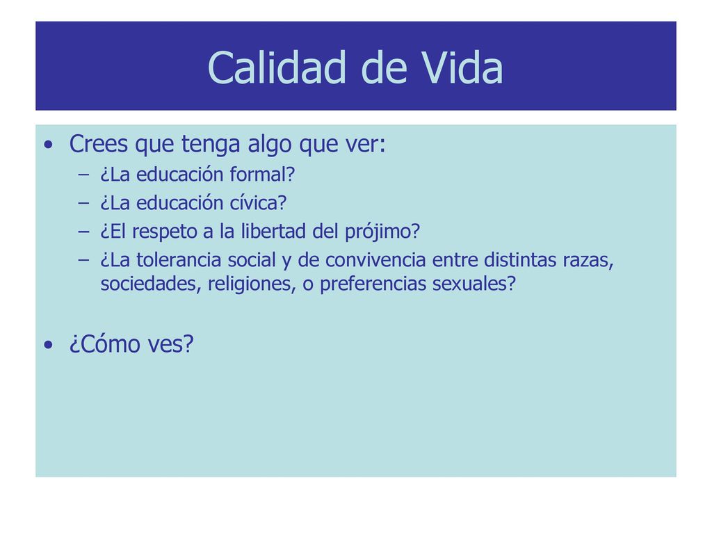 Calidad de Vida Crees que tenga algo que ver: ¿Cómo ves