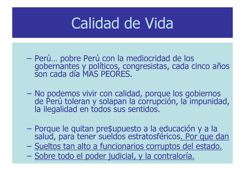 Calidad de Vida Perú… pobre Perú con la mediocridad de los gobernantes y políticos, congresistas, cada cinco años son cada día MAS PEORES.