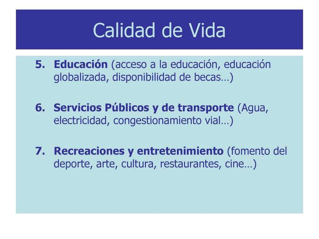 Calidad de Vida Educación (acceso a la educación, educación globalizada, disponibilidad de becas…)