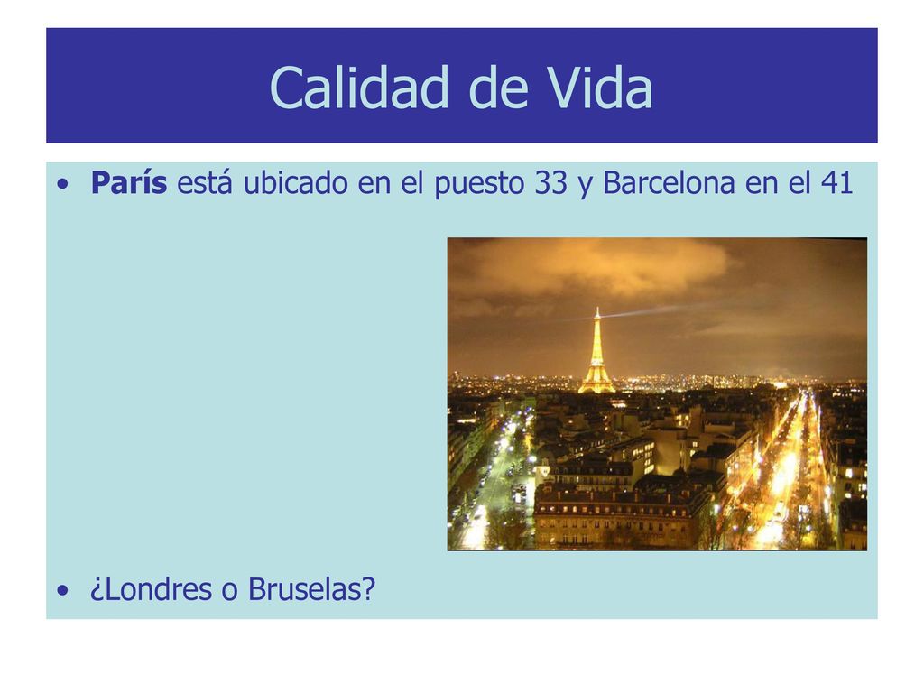 Calidad de Vida París está ubicado en el puesto 33 y Barcelona en el 41 ¿Londres o Bruselas