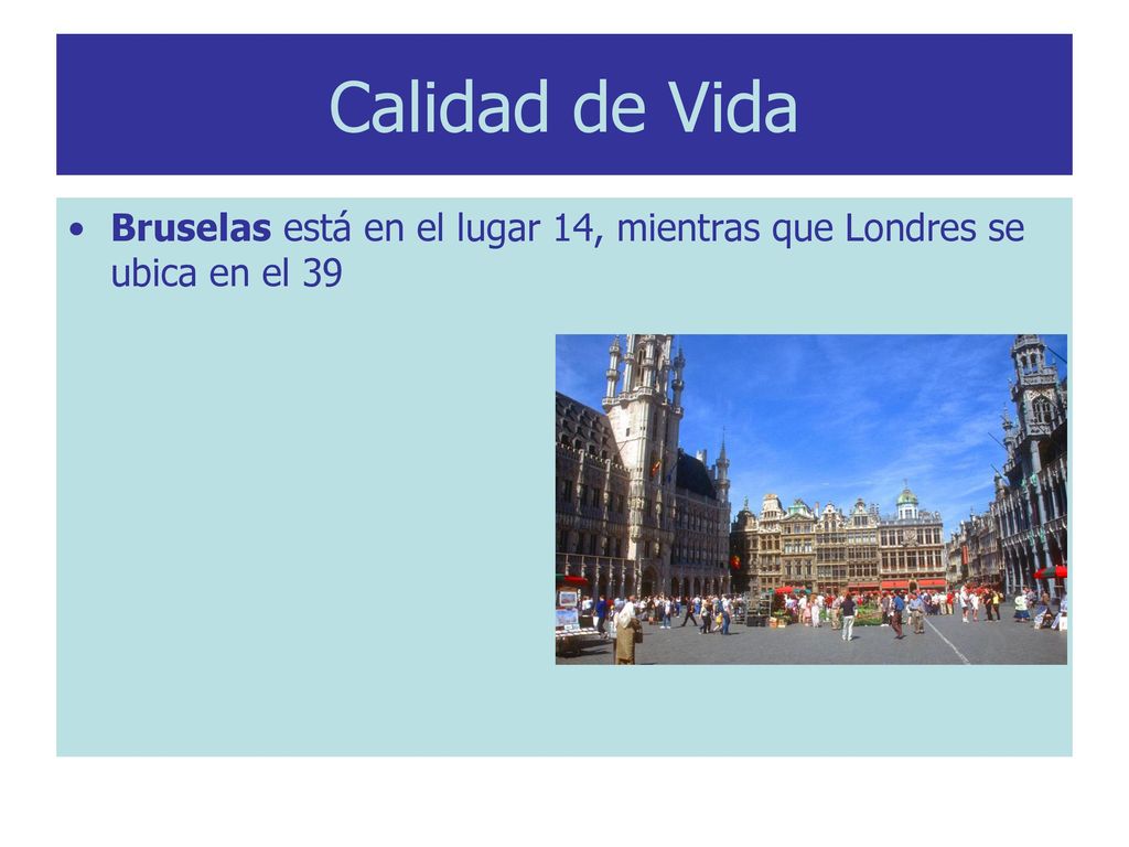 Calidad de Vida Bruselas está en el lugar 14, mientras que Londres se ubica en el 39