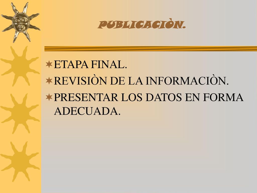 REVISIÒN DE LA INFORMACIÒN. PRESENTAR LOS DATOS EN FORMA ADECUADA.