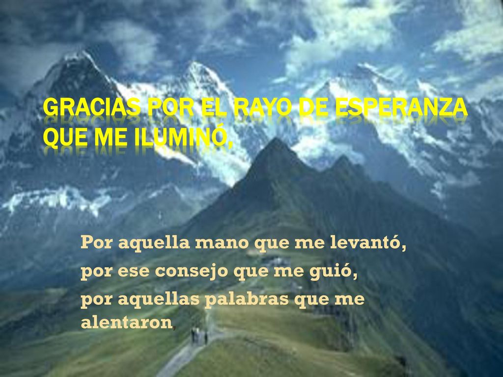 Gracias por el rayo de esperanza que me iluminó,