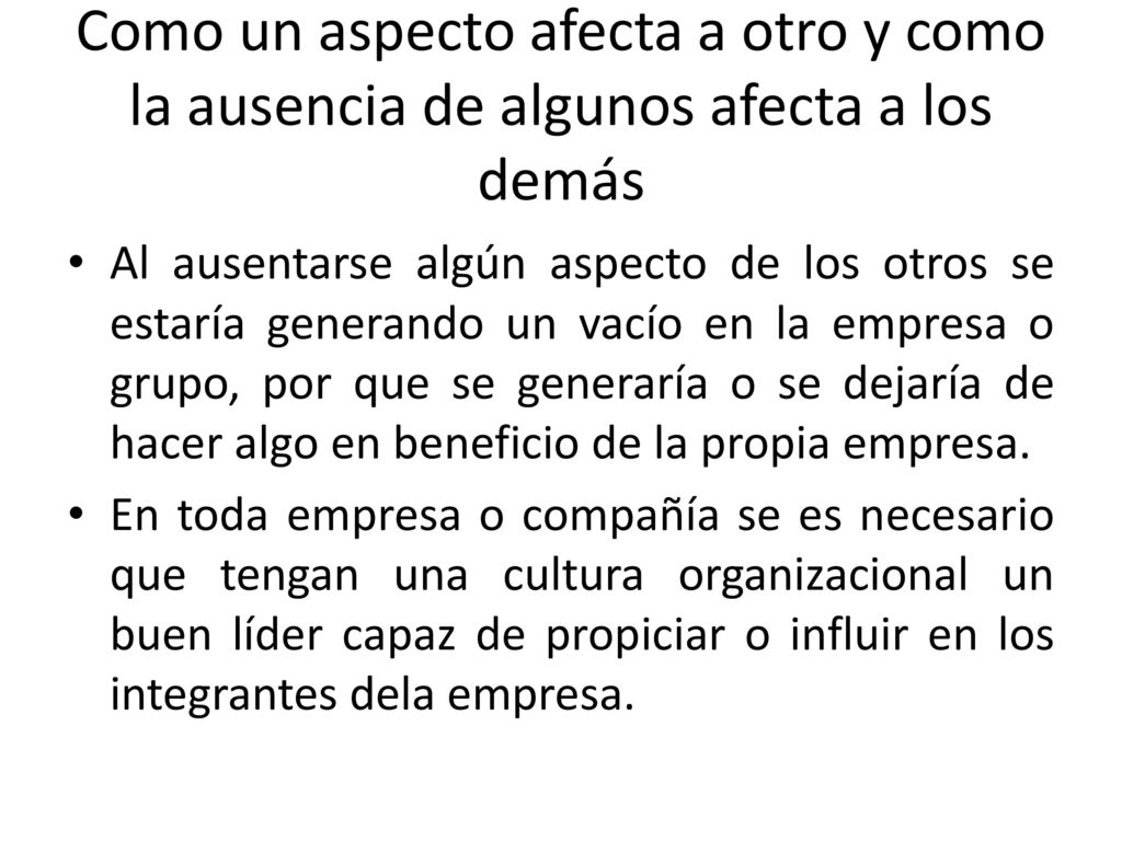 Como un aspecto afecta a otro y como la ausencia de algunos afecta a los demás