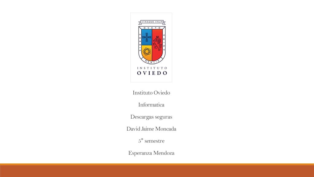 Instituto Oviedo Informatica Descargas seguras David Jaime Moncada 5° semestre Esperanza Mendoza