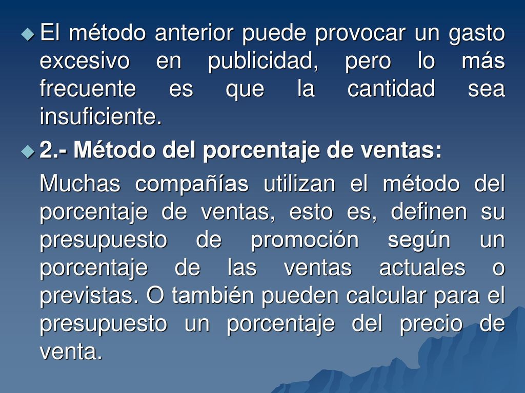 El método anterior puede provocar un gasto excesivo en publicidad, pero lo más frecuente es que la cantidad sea insuficiente.