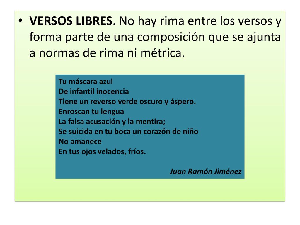 VERSOS LIBRES. No hay rima entre los versos y forma parte de una composición que se ajunta a normas de rima ni métrica.