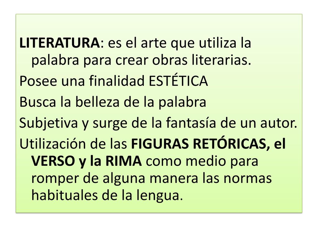 LITERATURA: es el arte que utiliza la palabra para crear obras literarias.