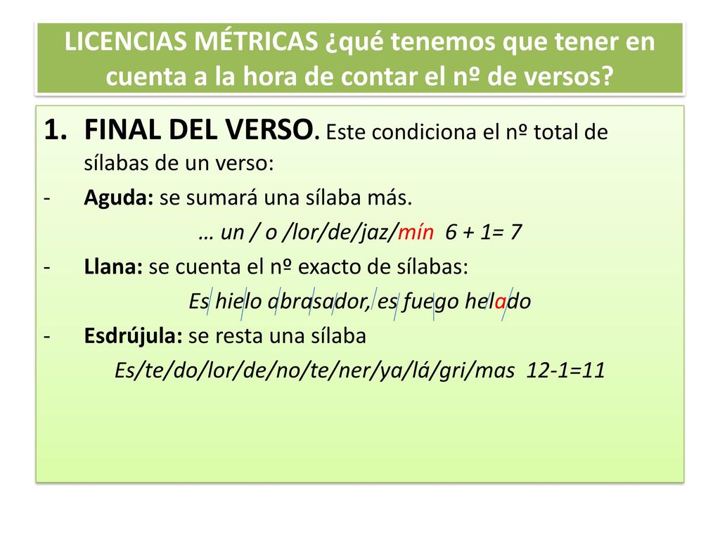 FINAL DEL VERSO. Este condiciona el nº total de sílabas de un verso: