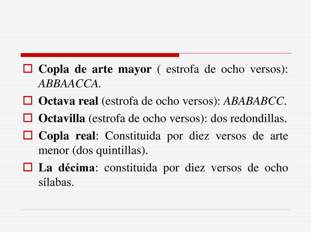Copla de arte mayor ( estrofa de ocho versos): ABBAACCA.