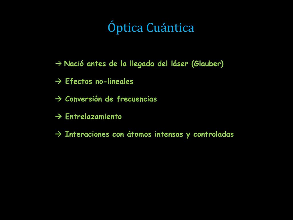 Óptica Cuántica Nació antes de la llegada del láser (Glauber)